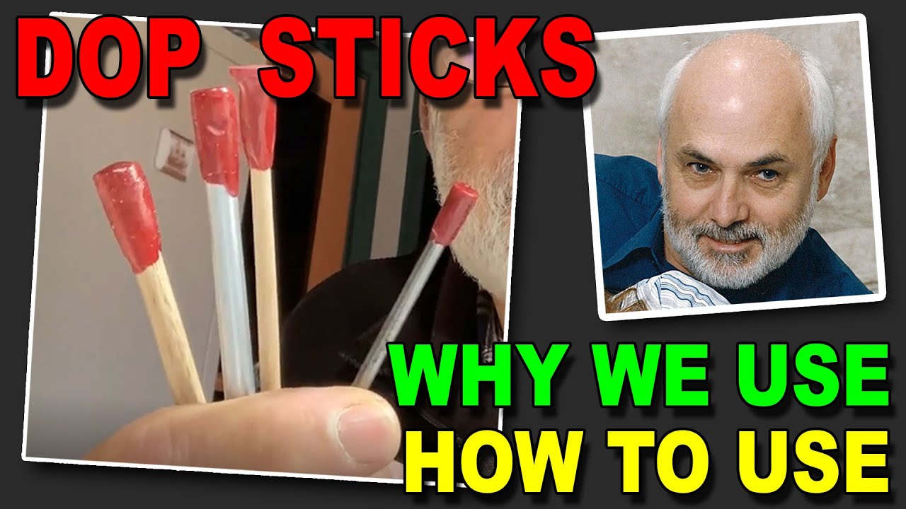 Dop Sticks - Why and How to Use Them