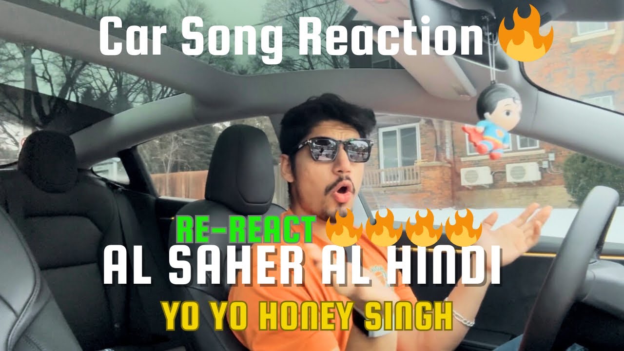 Al Saher Al Hindi (CAR SONG REACTION) ft. @YoYoHoneySingh 
