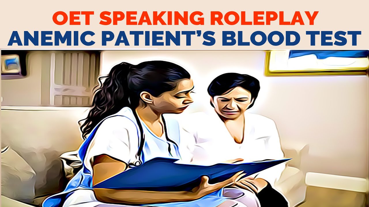 OET SPEAKING ROLEPLAY SAMPLE FOR NURSES - ANEMIC PATIENT'S  BLOOD TEST | MIHIRAA