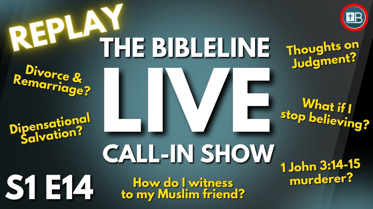 BibleLine LIVE QNA Replay | Death, Judgment, Dispensational salvation, Remarriage, and more!!