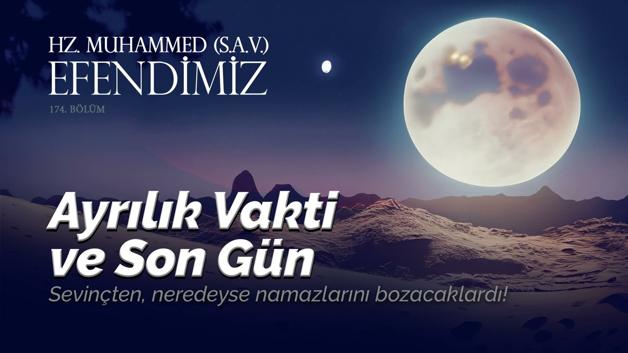 Ayrılık Vakti ve Son Gün I Efendimiz (sas) I Radyo Tiyatrosu I 174. Bölüm