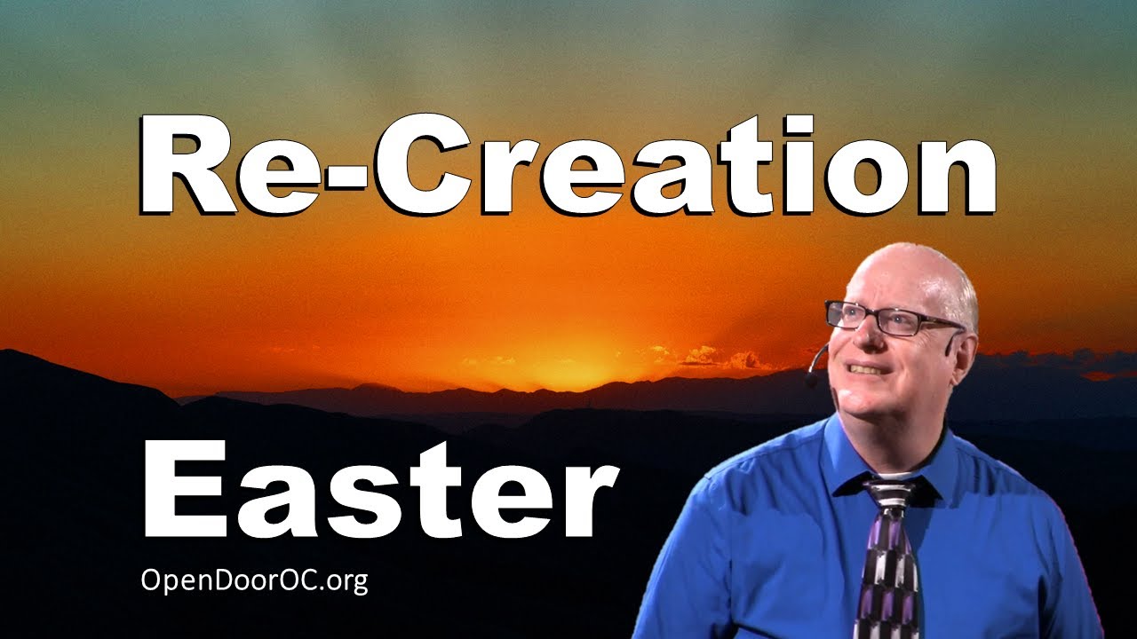 The Re-Creation of Easter at Open Door OC | Professor/Pastor RC Wilkinson
