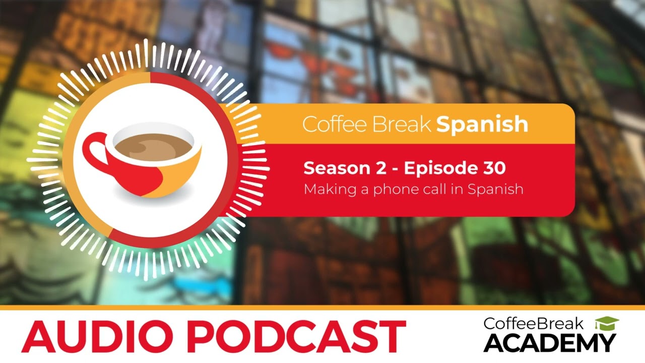 Making phone calls in Spanish | Coffee Break Spanish Podcast S2E30