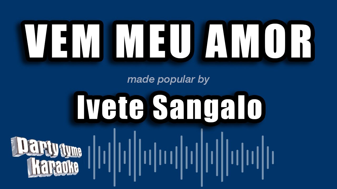 Ivete Sangalo - Vem Meu Amor (Versão Karaokê)