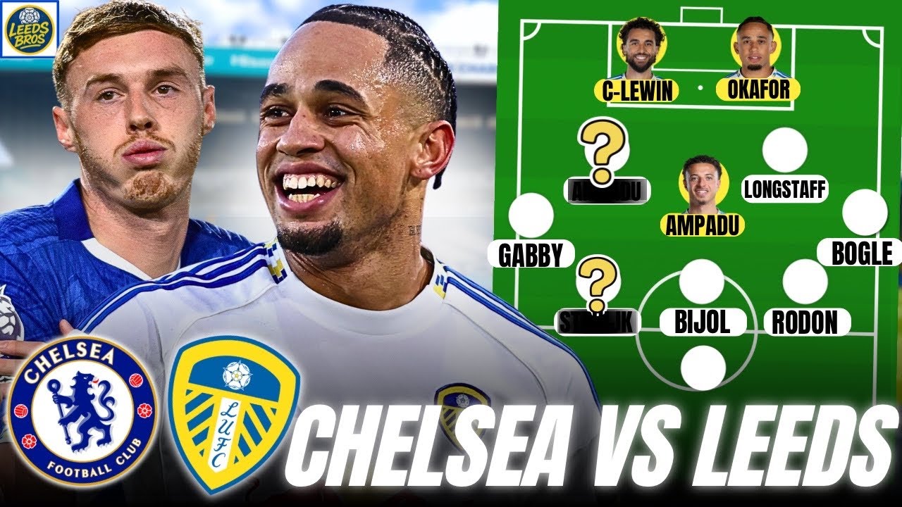 Okafor, Gruev & Calvert-Lewin to START? Chelsea vs Leeds United Starting XI Show