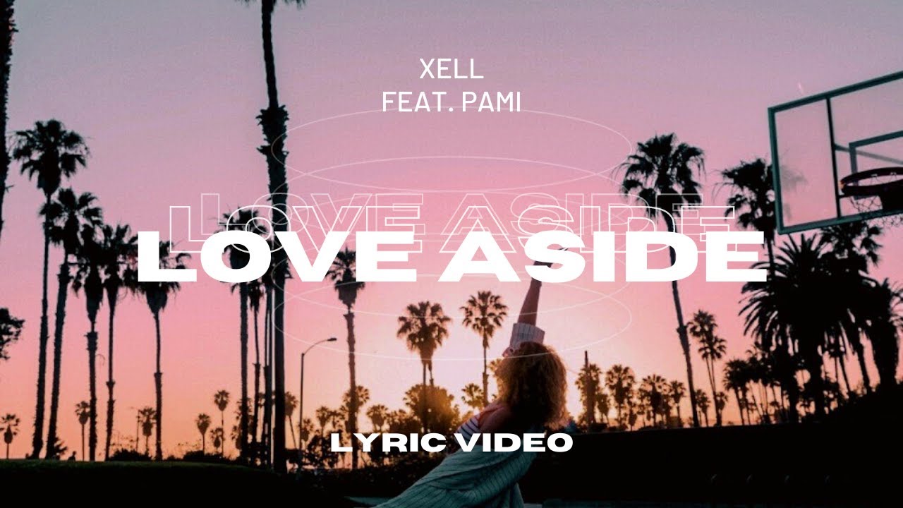 Xell - Love Aside (feat. PAMI) [LYRIC VIDEO]