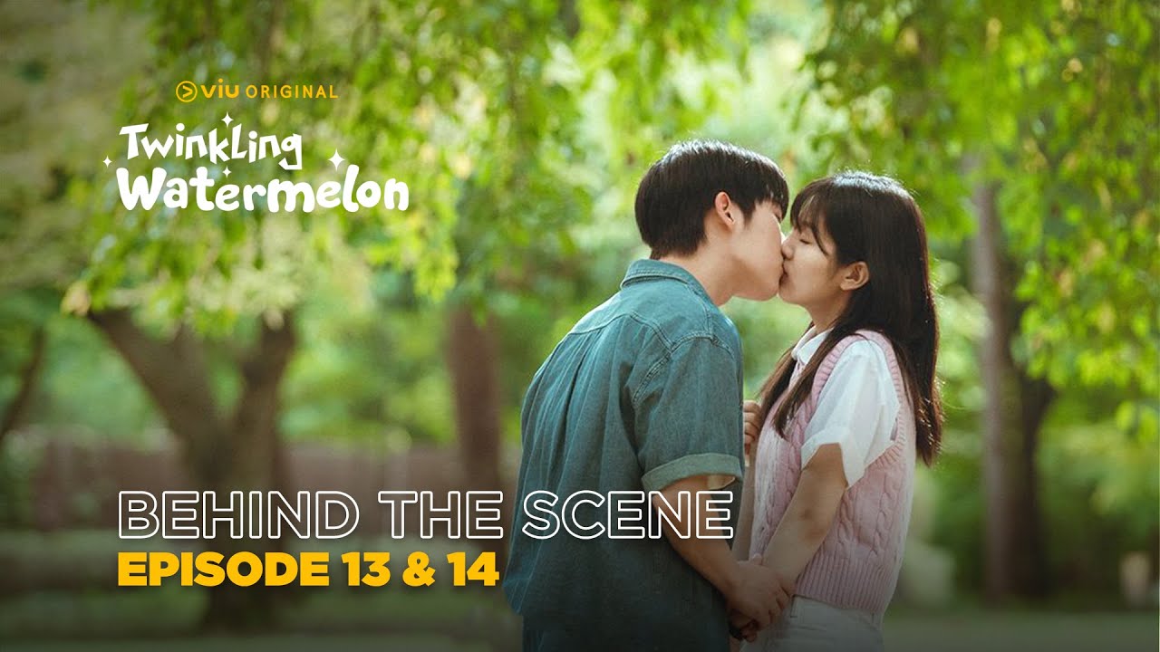 Twinkling Watermelon | Behind The Scene EP13 & EP14 | Ryeo Un, Seol In Ah, Choi Hyun Wook