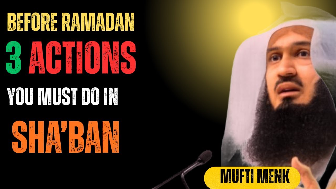 3 Actions You Must Do in Sha‘bān Before Ramzan | Prepare Your Heart for Ramadan
