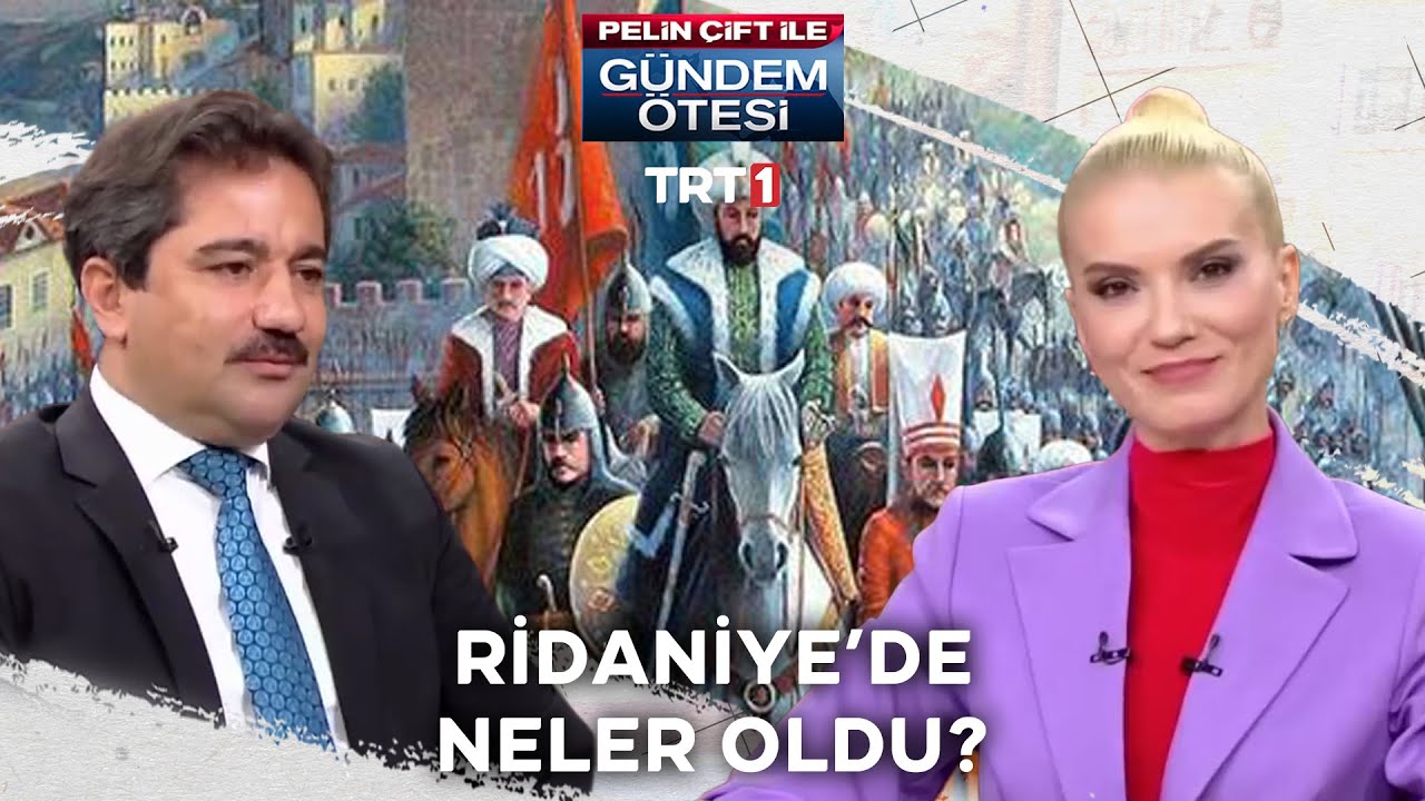 Dünya savaş tarihine geçen Ridaniye’de neler yaşandı? - Gündem Ötesi 289. Bölüm