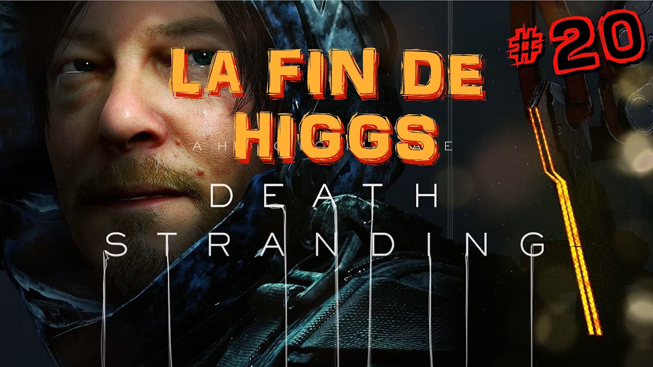 [FR] DEATH STRANDING : La fin de Higgs ! #20