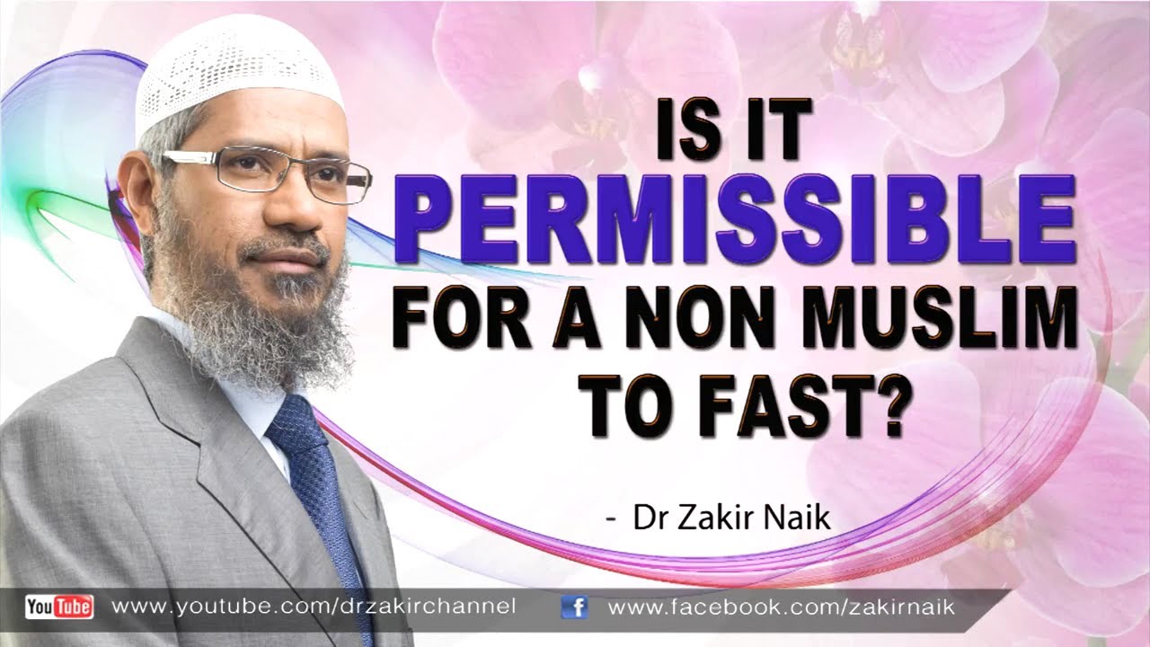 Is it permissible for a Non Muslim to fast by Dr Zakir Naik