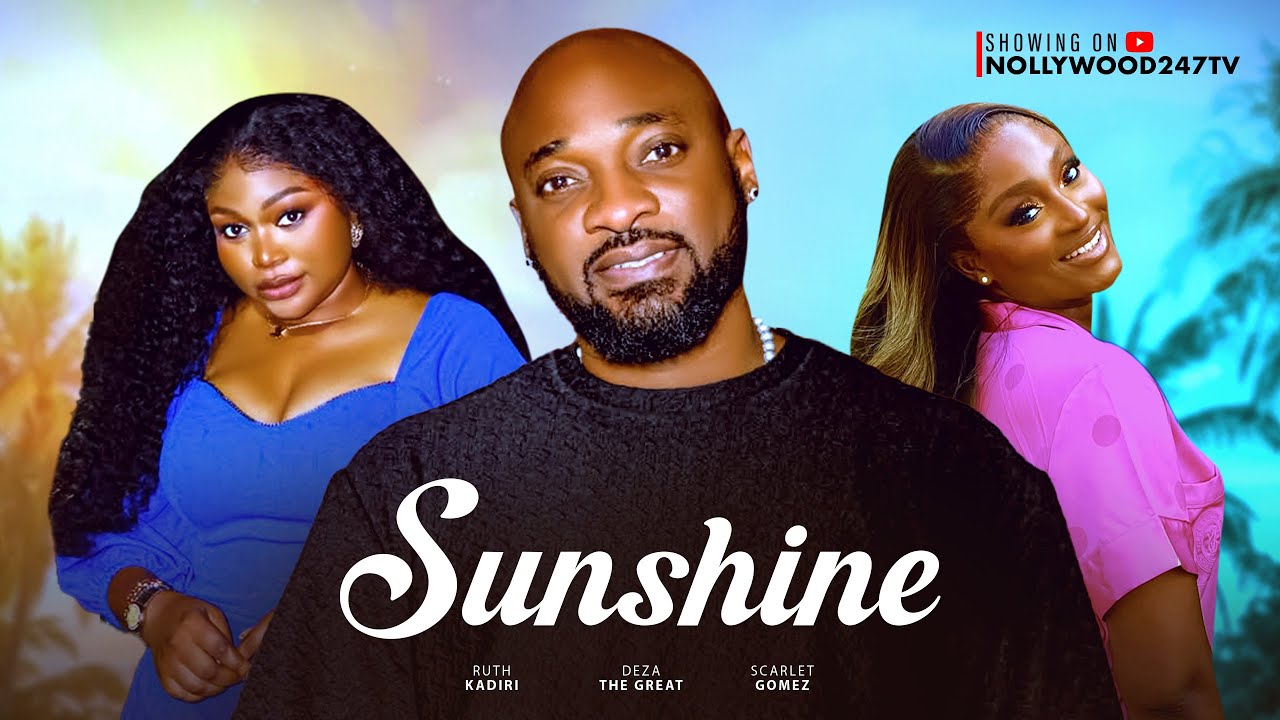 Sunshine - Ruth Kadiri, Deza The Great, Scarlet Gomez (Latest Nollywood Movie 2025)