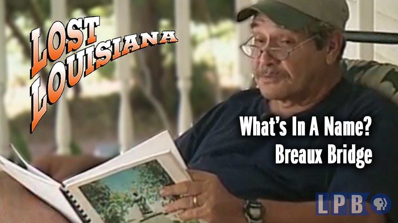 Breaux Bridge | What's in a Name? | Lost Louisiana (2006)