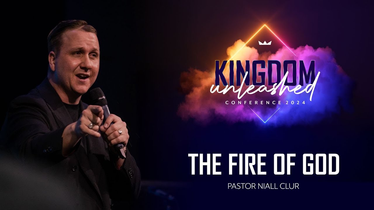 THE FIRE OF GOD | Ps Niall Clur | Kingdom Unleashed Conference 2024 Session 1