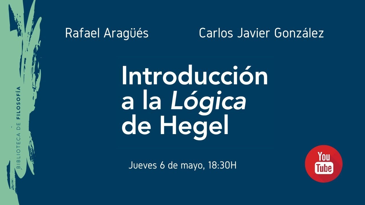 Presentación «Introducción a la Lógica de Hegel» junto a Rafael Aragüés y Carlos Javier González