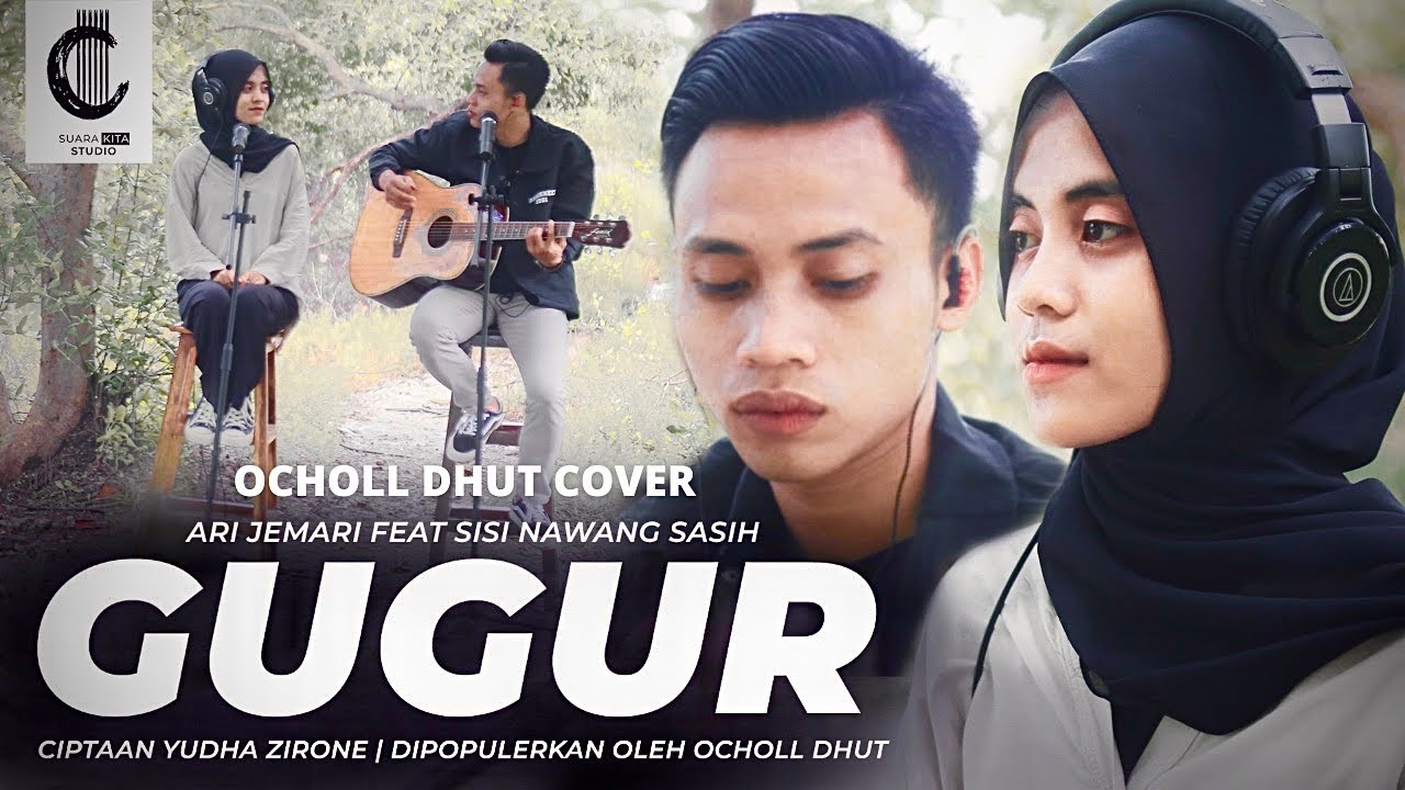 GUGUR - OCHOLL DHUT COVER  AKUSTIK BY ARI JEMARI FEAT SISI NAWANG SASIH