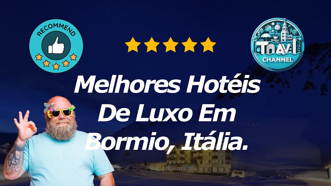 10 Melhores Hotéis De Luxo Em Bormio, Itália.