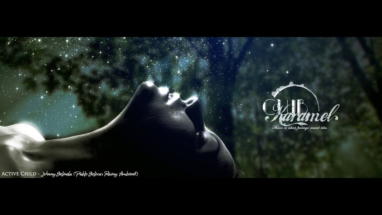 Johnny Belinda | Pablo Bolivar Rainy Ambient // Active Child