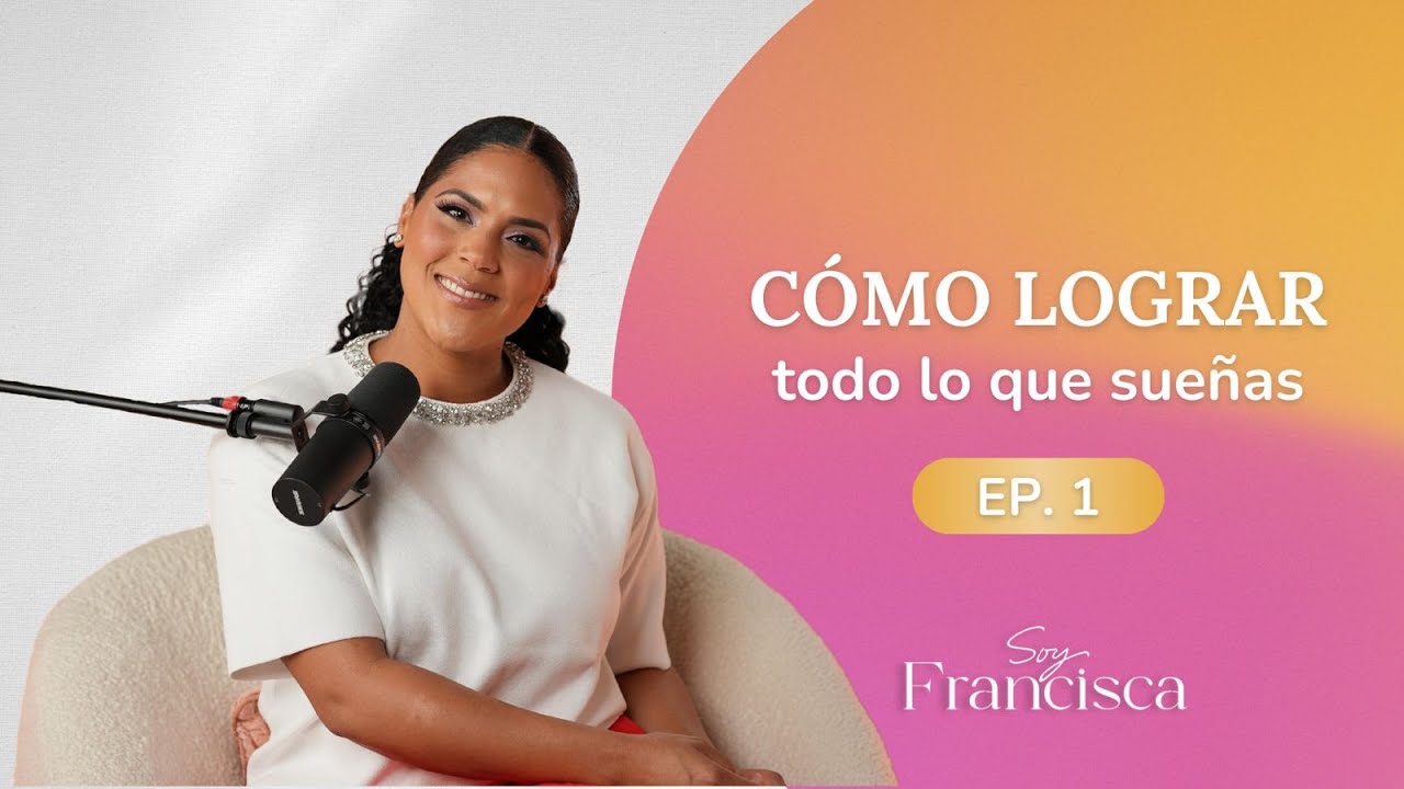 Cómo lograr todo lo que sueñas Ep. 1