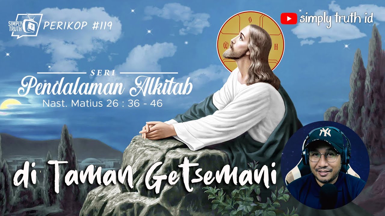 DI TAMAN GETSEMANI / PERIKOP 119 / Matius 26 : 36 - 46 / SERI PENDALAMAN ALKITAB