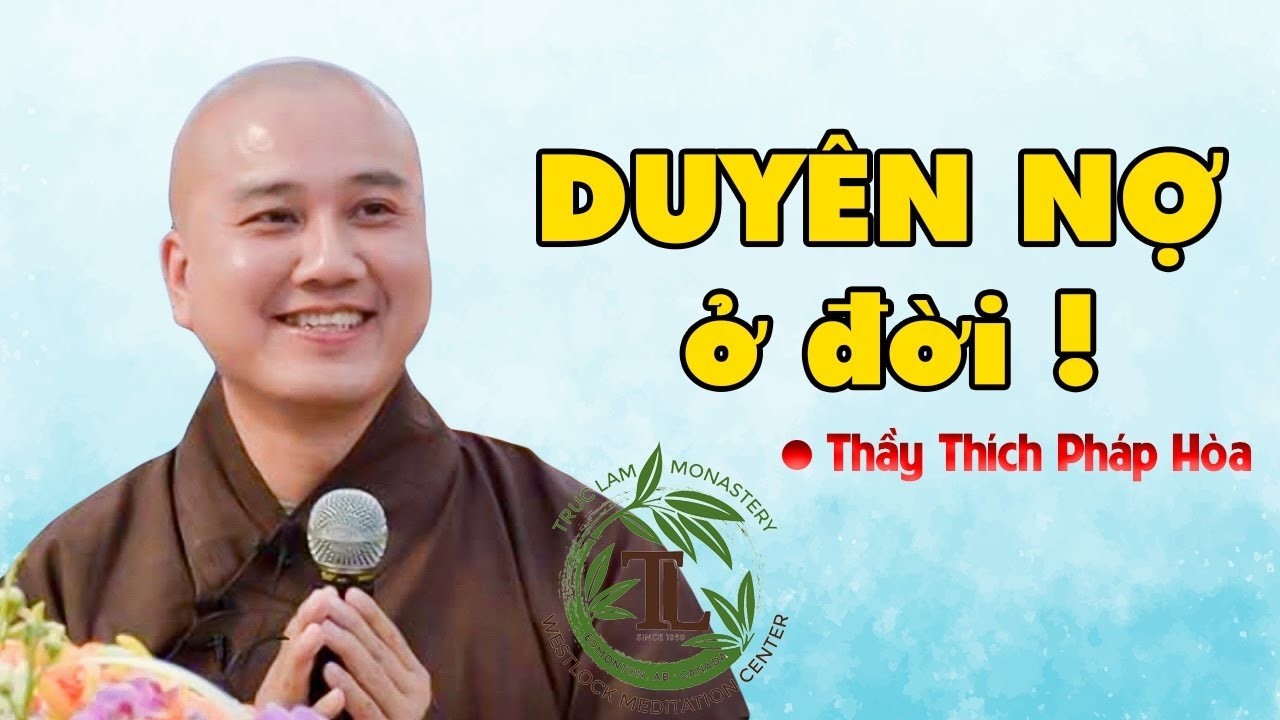Làm sao biết mình Duyên có Nợ với ai? - Buổi vấn đáp rất hay của Thầy Thích Pháp Hoà