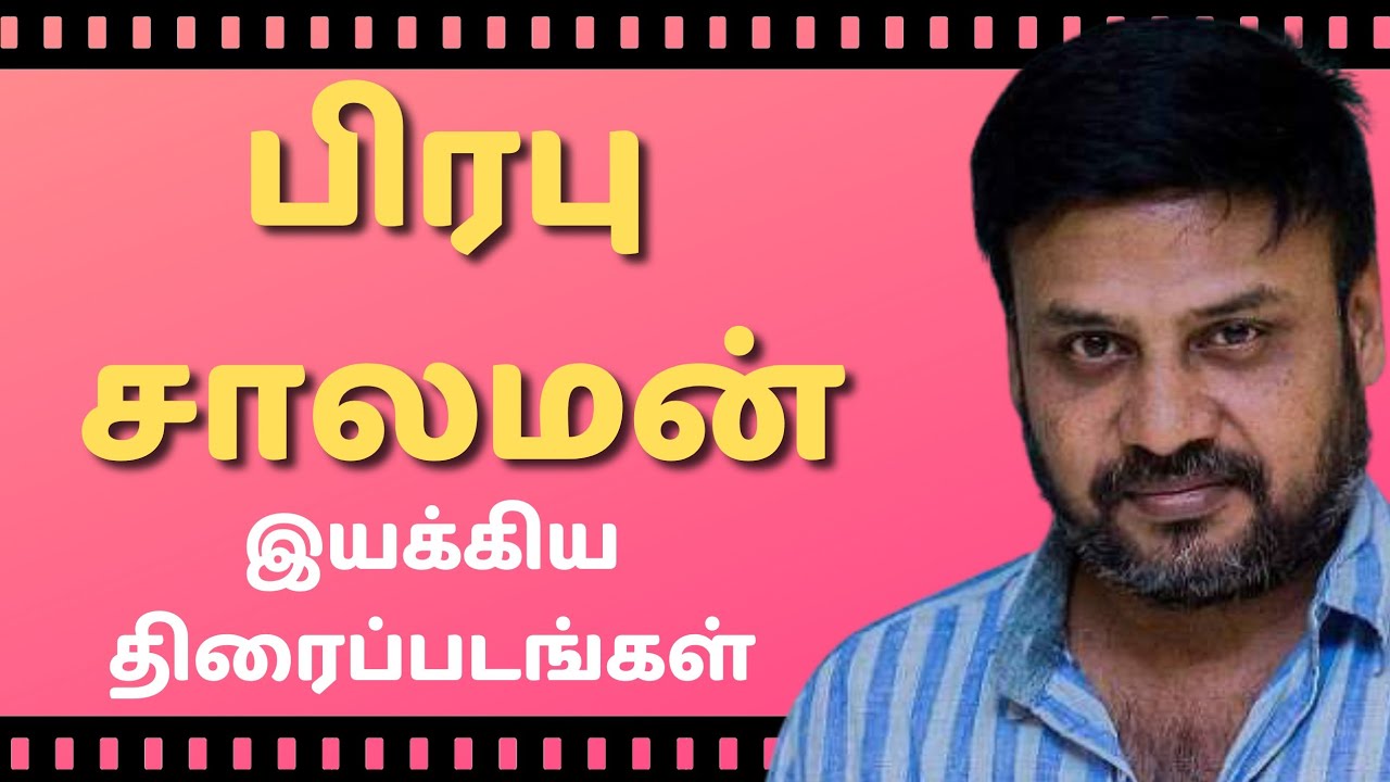 Filmography Of Prabhu Solomon | Director Prabhu Solomon Movies | Movies Directed By Prabhu Solomon