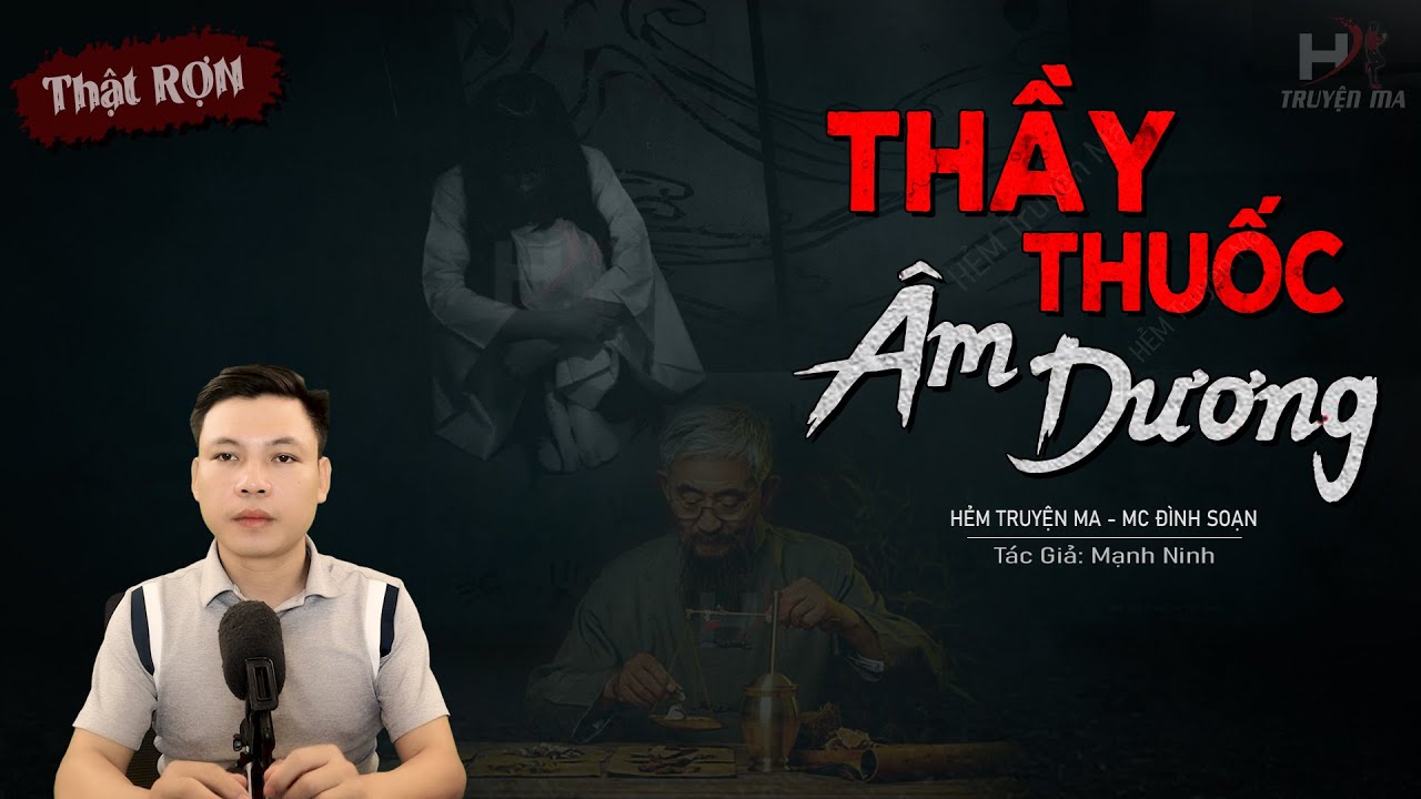 Truyện Ma: Thầy Thuốc Âm Dương -  Ông Lang Huân Cứu Giúp Vong Hồn MC Đình Soạn Kể Hãi