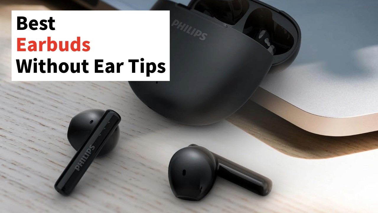 The 4 Best Earbuds without Ear Tips