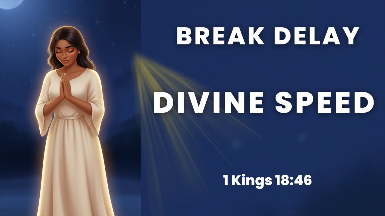 Prayer to Break Delay and Enter Divine Speed | Powerful Christian Prayer