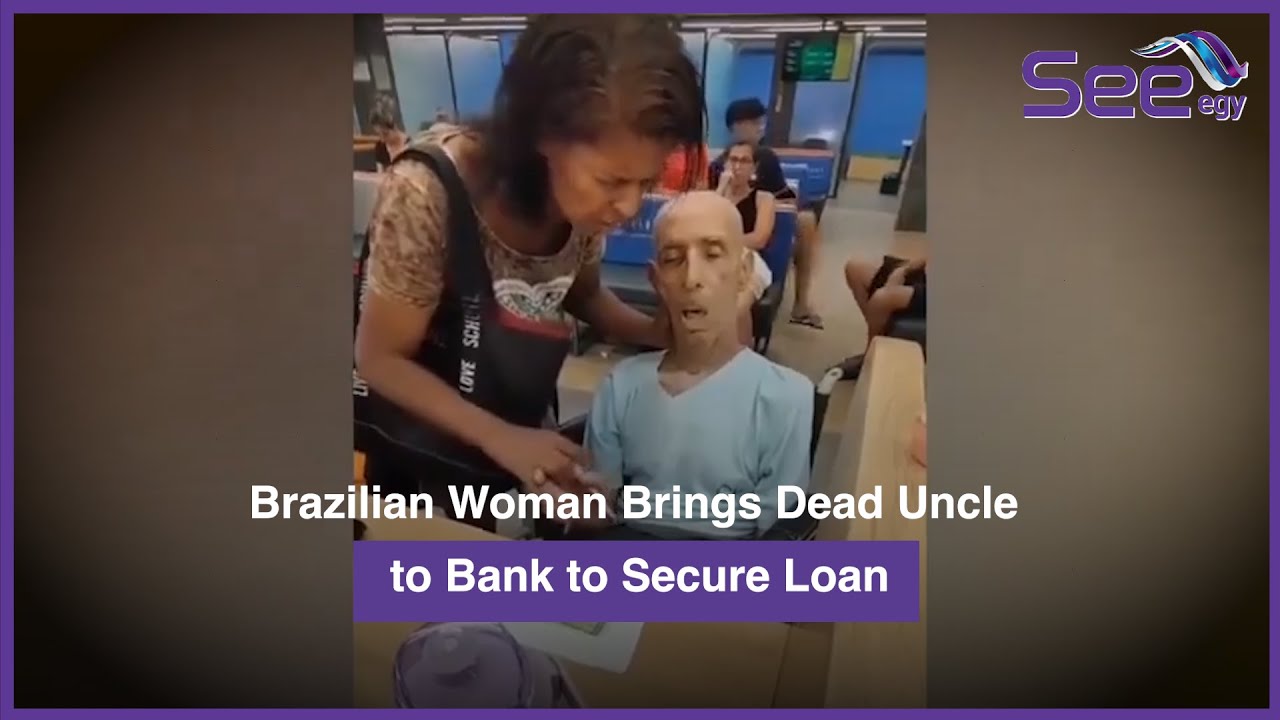 Brazilian Woman Brings Dead Uncle to Bank to Secure Loan