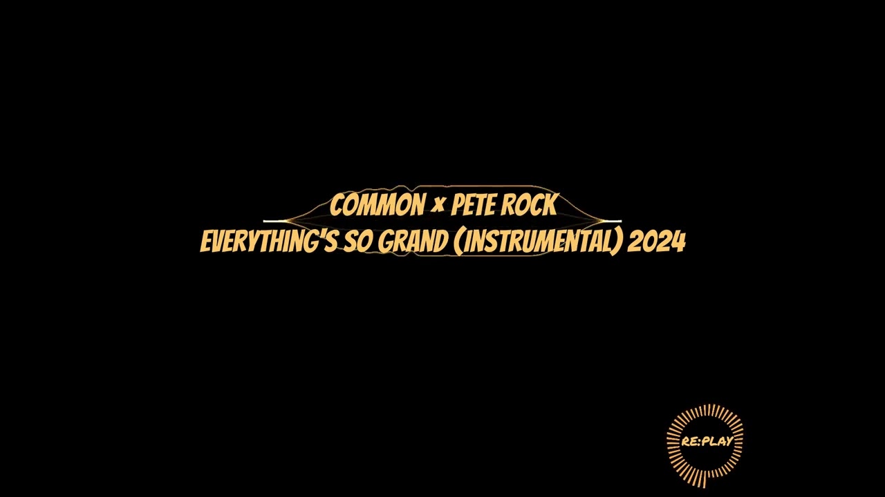 Common × Pete Rock | Everything's So Grand (Instrumental) 2024