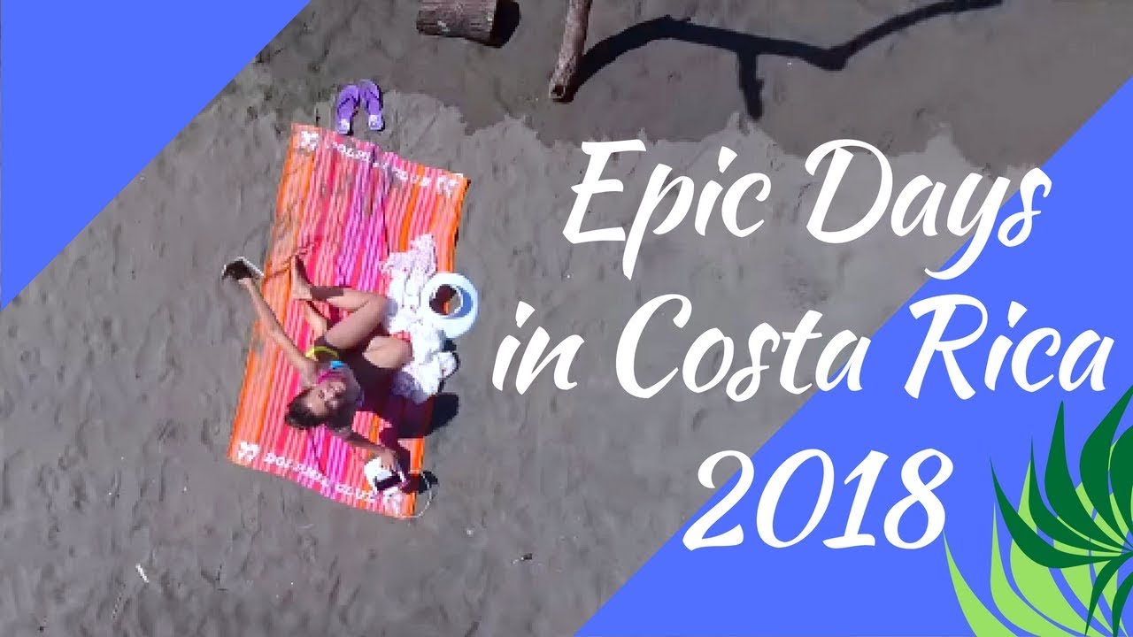 Epic Days in Costa Rica 2018