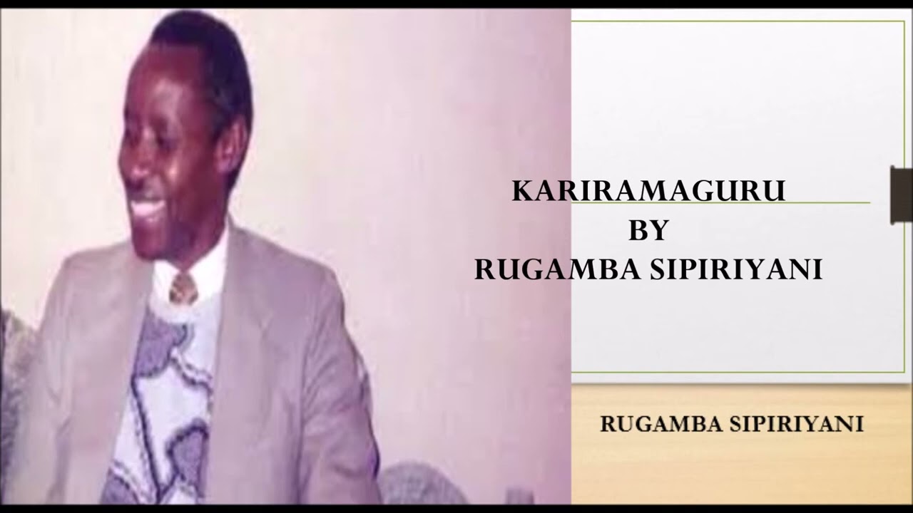 KARIRAMAGURU BY RUGAMBA SIPIRIYANI