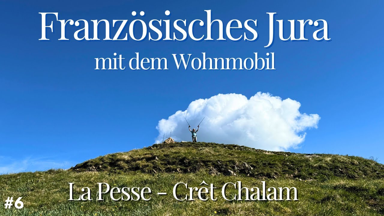 Immer am ABGRUND | Mit dem WOHNMOBIL im französischen JURA | La Pesse | Mai 2024