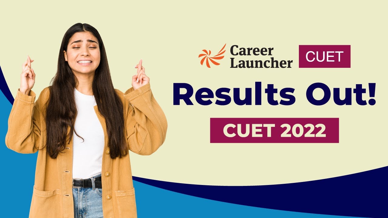 CUET 2022 Result Out | How to Check the Results | Career Launcher