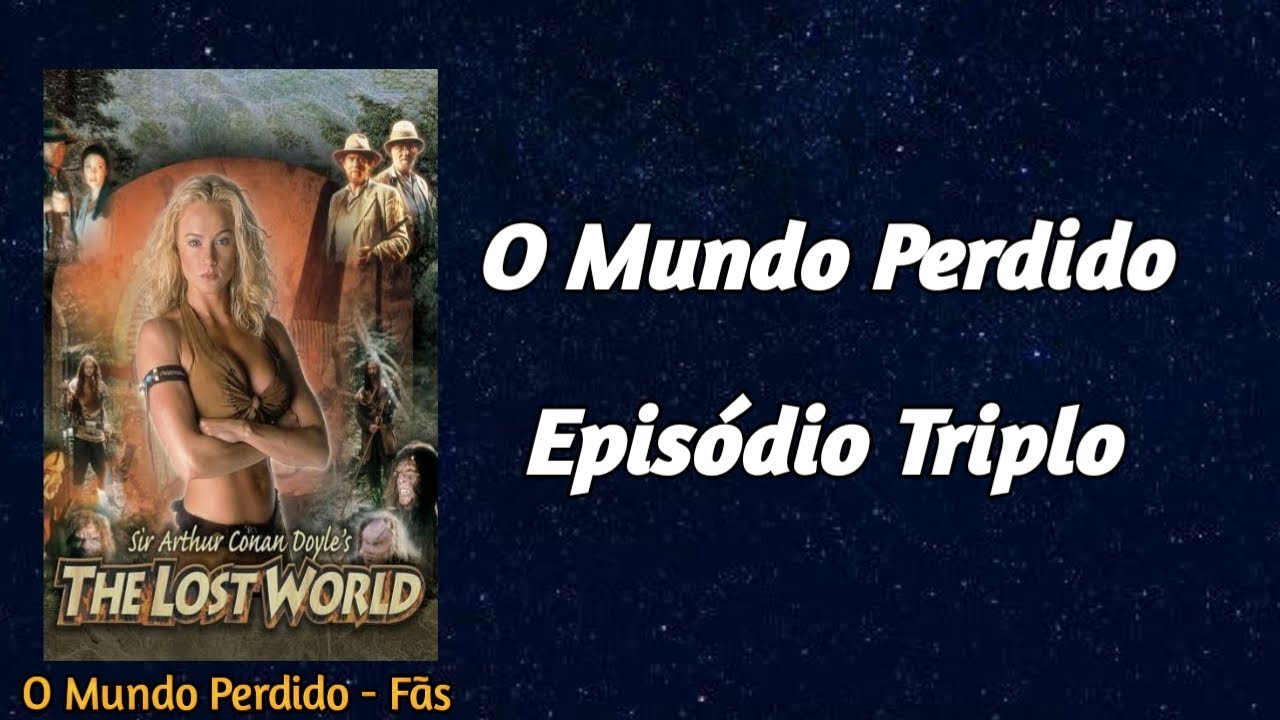 O Mundo Perdido | Epis&oacute;dio Triplo |
