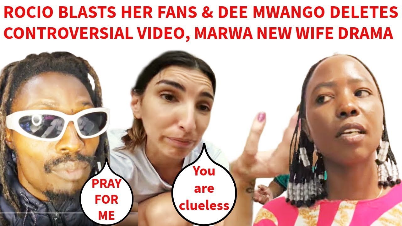 MARWA'S NEW WIFE CRAZY UPDATE, ROCIO EXPLOSIVE RANT ON FANS, DEE MWANGO DELETES ICONTROVERSAL VIDEO