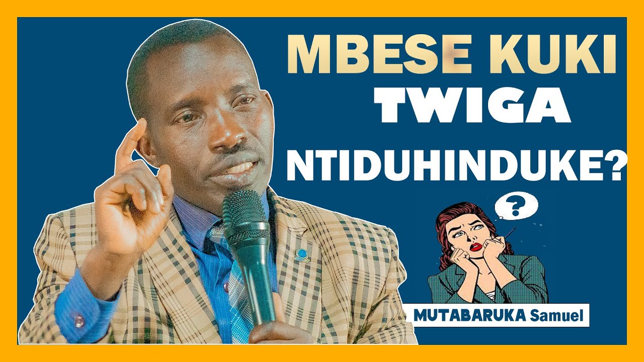 Mutabaruka Samuel “Icyigisho gikenewe na buri wese:Mbese kuki twiga ntiduhinduke?”
