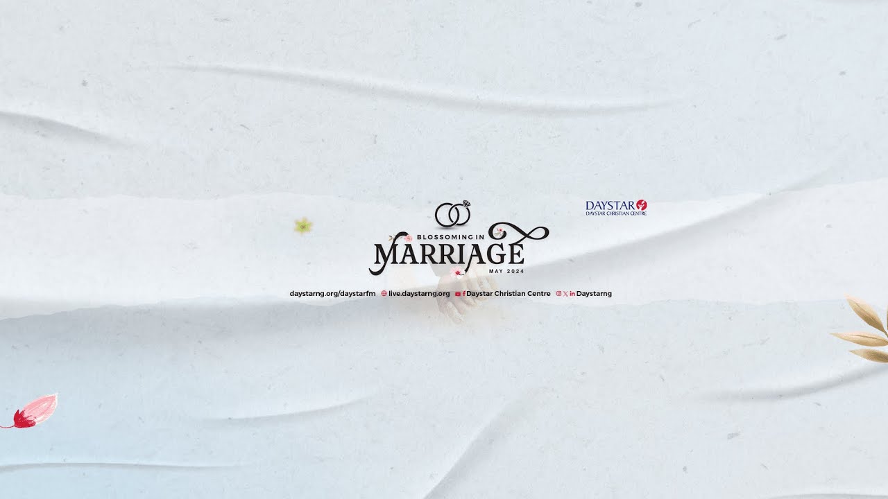 Daystar Christian Centre | Unity In Diversity ( Blossoming In Marriage Series ) | 19th May, 2024