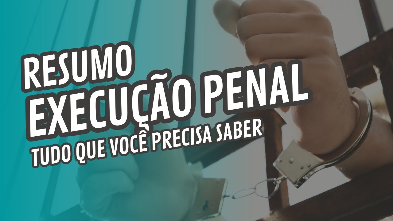 Resumo sobre execu&ccedil;&atilde;o penal | Simples & Objetivo