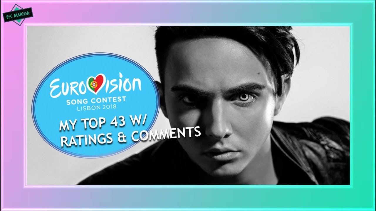 EUROVISION 2018: MY FINAL TOP 43 [With Ratings & Comments] From The Netherlands