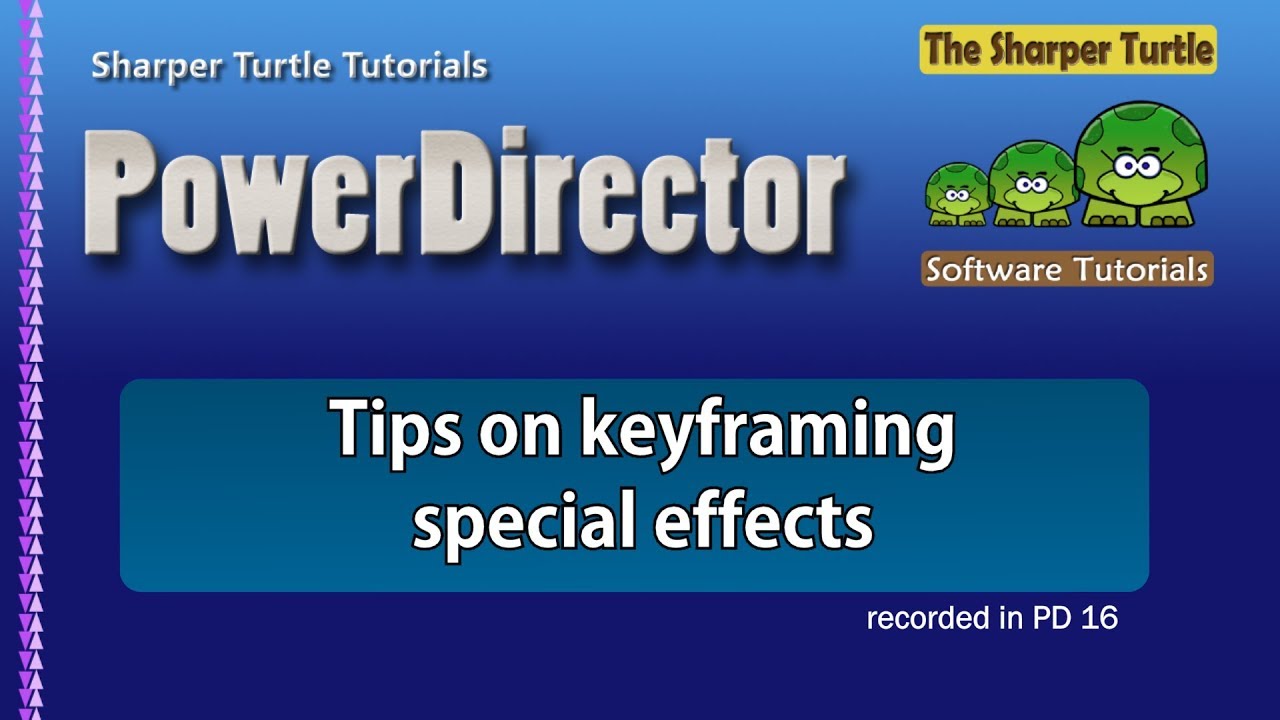 PowerDirector - Tips on keyframing special effects