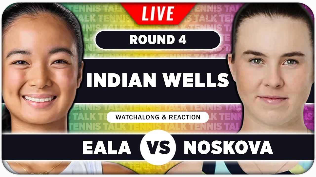 EALA vs NOSKOVA • WTA Indian Wells 2026 • LIVE Tennis Watchalong