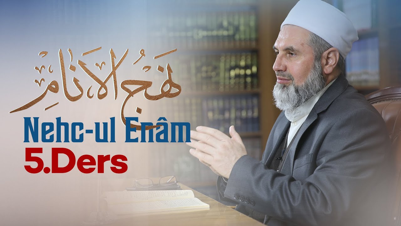 NEHC-ÜL ENÂM - 5.DERS