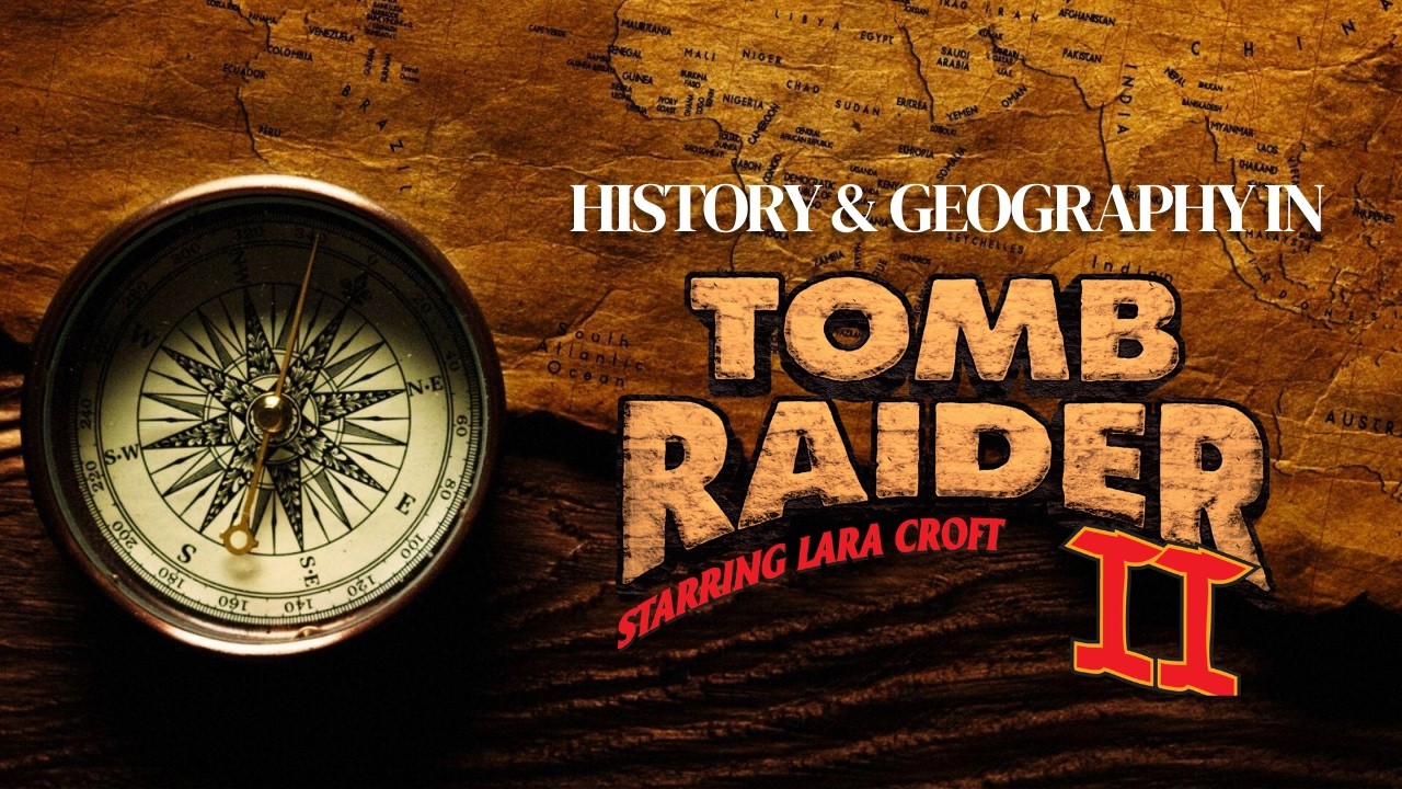 History & Geography in Tomb Raider - Episode 02: Tomb Raider II (starring Jenni Milward)