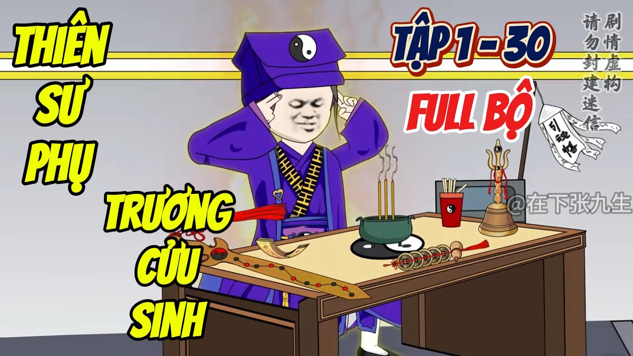Full Bộ (Tập 1 - 30) || Thiên Sư Phụ - Trương Cửu Sinh || Phim hoạt hình Tấu Hài VietSub Dài Tập.