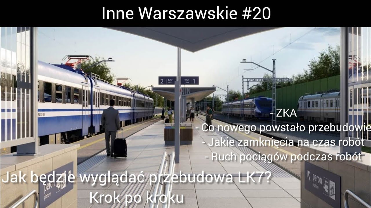 Przebudowa LK7 krok po kroku. Jak będzie podczas i po przebudowie? ZKA. Inne Warszawskie #20