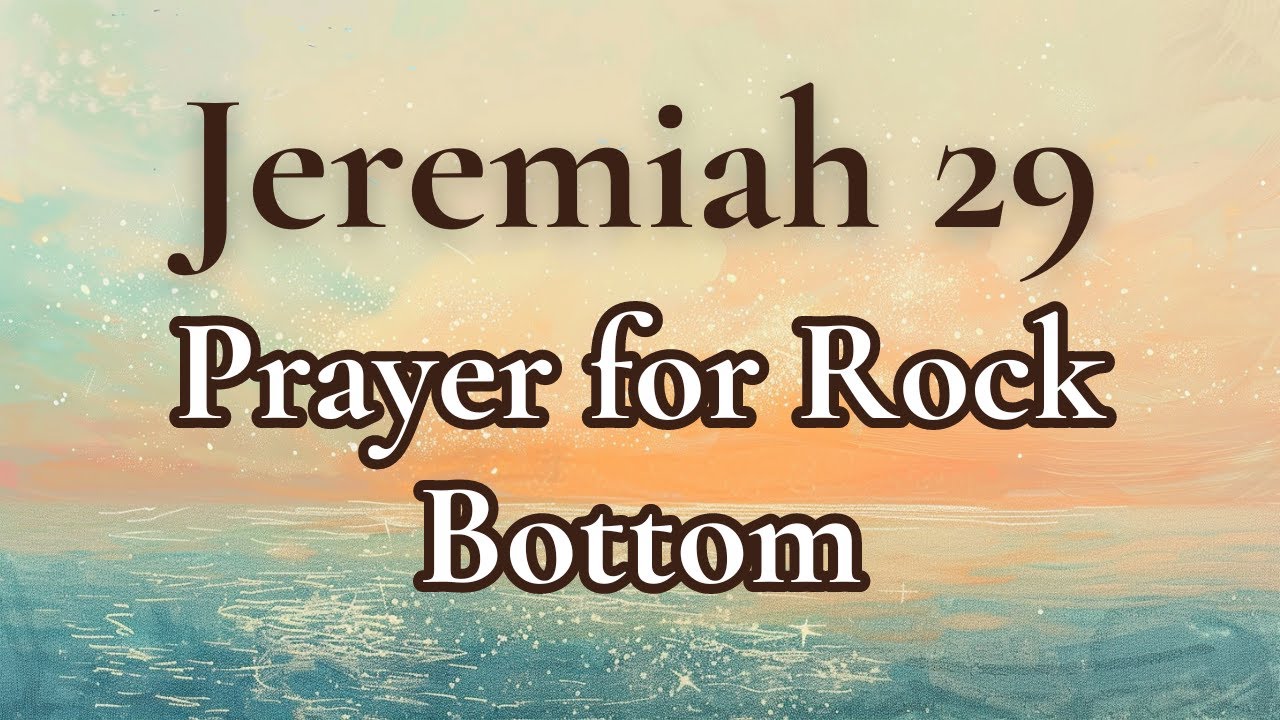 This prayer will lift you up from Rock Bottom I Jeremiah 29:11 I Daily Prayer I God’s Message