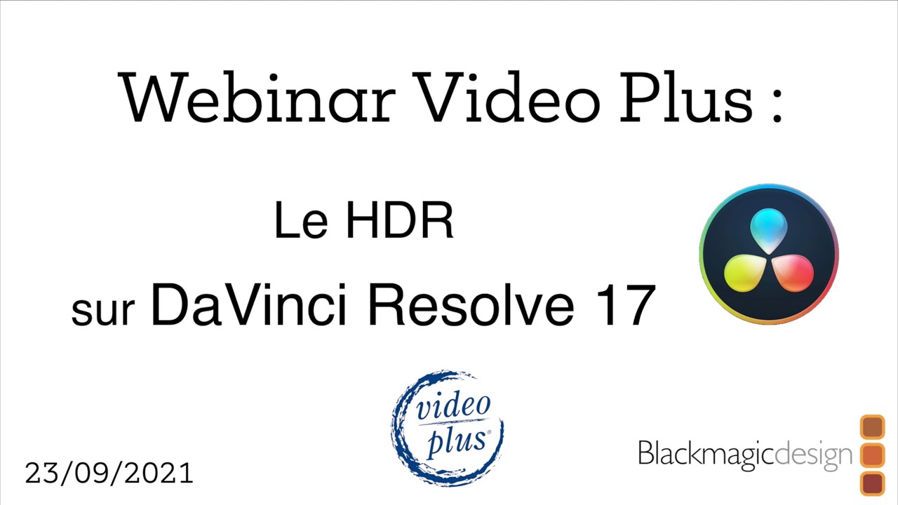 Webinar Le HDR et l'Etalonnage sur DaVinci Resolve 17 - Tuto Montage Video Plus