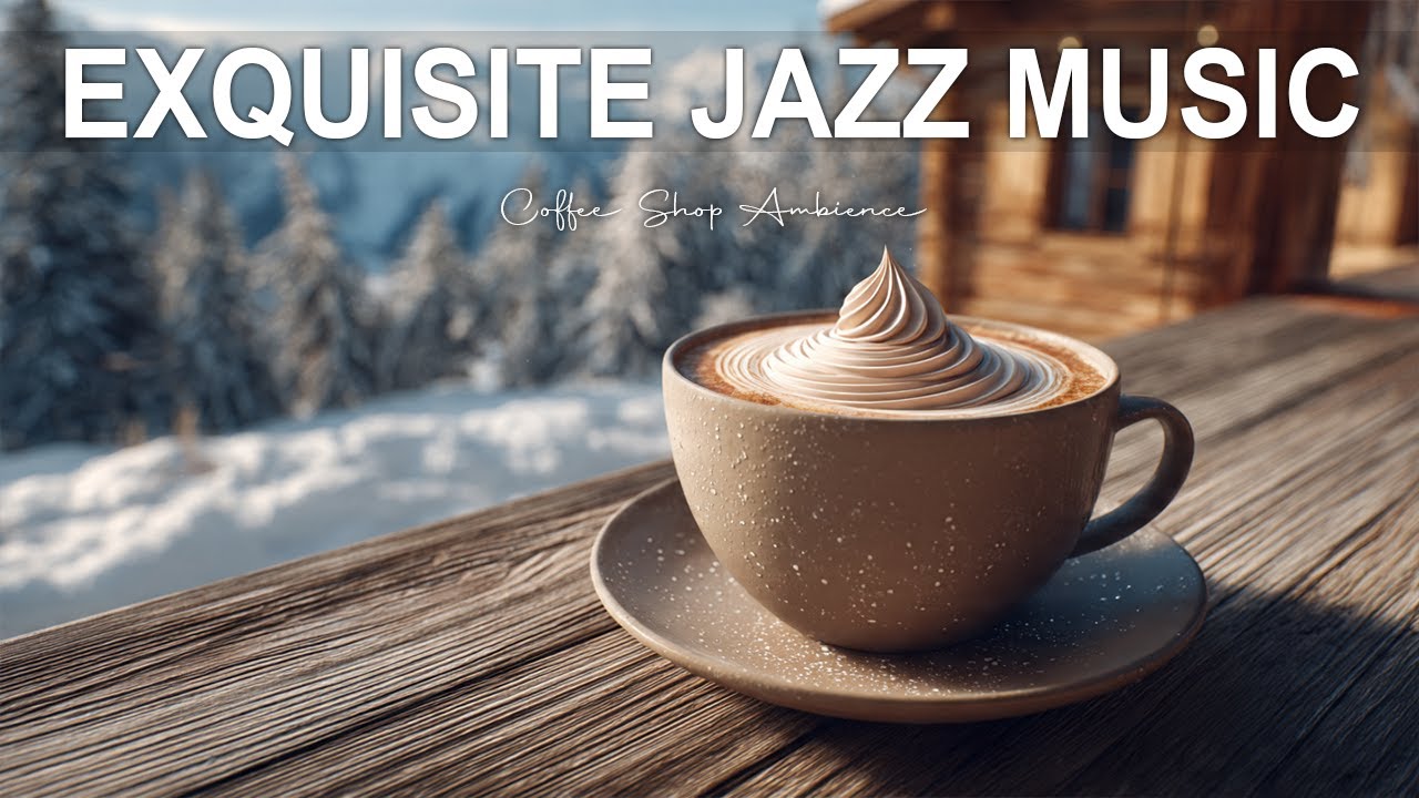Exquisite Jazz Music ☃️  Bossa Nova Instrumental and Sweet Jazz Cafe Music for Good Moods.